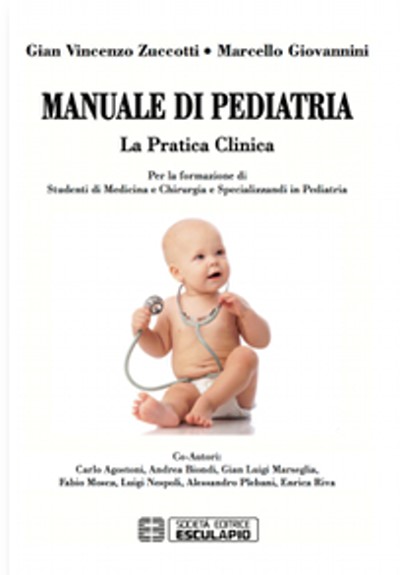 Manuale di Pediatria - La pratica clinica - Per la formazione di studenti di medicina e chirurgia e specializzandi in pediatria